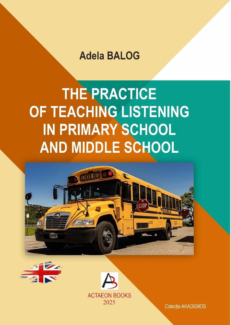 ADELA BALOG THE PRACTICE OF TEACHING LISTENING
IN PRIMARY SCHOOL AND MIDDLE SCHOOL

